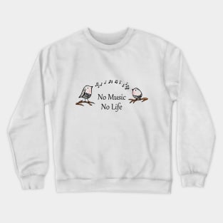 No Music, No Life with Birds Singing Crewneck Sweatshirt